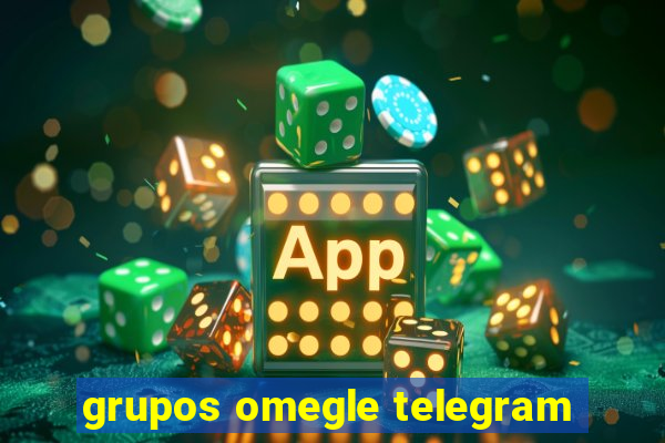 grupos omegle telegram